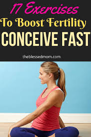 17 Exercises For Boost Fertility Trying To Conceive Getting Pregnant Fertility Yoga Poses Fertility Yoga Fertility Boost