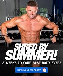 Shredded By Summer 8 Weeks To Your Best Body Ever In 2020 10 Week Workout Plan Mass Building 10 Week Workout