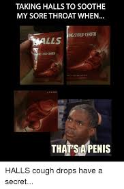 Find the newest soothing meme. Taking Halls To Soothe My Sore Throat When Sing Syrup Center Chsuppresaniora Lls Sore Throats S S Coughs Asa Coming Syrup Center Sore Throa S Coughs Sa Ges Ing Flavor Meter That