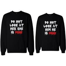 Do Not Look At Her Or Him Scary Couple Sweatshirts Couples Sweatshirts Matching Couple Shirts Couple Shirts Relationships