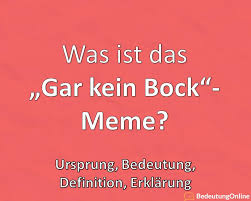 Was Ist Das Gar Kein Bock Meme Bedeutung Definition Ursprung Erklarung Bedeutung Online