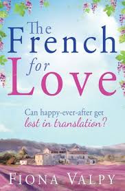 Book Review The French For Love By Fiona Valpy Love In French Love Is Free Love Cover