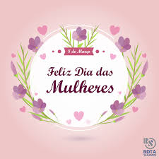 Get notified when feliz dia internacional da mulher. Feliz Dia Das Mulheres Plataforma Rota Seguros