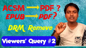 Maybe you would like to learn more about one of these? Viewers Query 2 How To Convert Acsm File To Pdf Ffile And Remove Drm Youtube