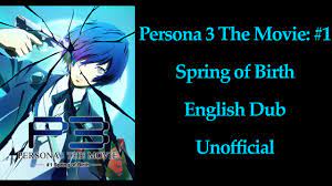 Persona 3 The Movie: #1 Spring of Birth English Dub Unofficial - YouTube