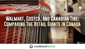 walmart costco and canadian tire comparing the retail