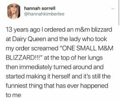 Hannah Sorrell 13 Years Ago Lordered An M M Blizzard Dairy