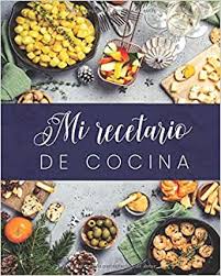 ¿te apasiona el mundo de la cocina? Mi Recetario De Cocina Libro De Recetas En Blanco Para Anotar Sus Recetas Favoritas O Crear Sus Propios Platos Con Una Concepcion Profesional Bien Paginas 8 X 10 Pulgadas 20 32 Cm