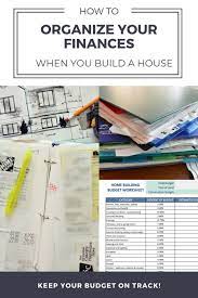 Construction Budget Worksheet How To Organize Your Finances When You Build A House House Flipping Business Budgeting Worksheets House Budgeting