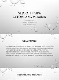 Memerlukan perubahan tekanan udara dalam ruang sebagai medium. Presentasi Gelombang Mekanik