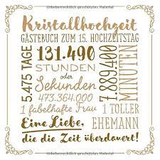 Wenn man eine kristallhochzeit feiert, bedeutet das, dass das paar gelernt hat, die gefühle des anderen zu schätzen und alle probleme gemeinsam zu lösen. Kristallhochzeit Gastebuch Zum 15 Hochzeitstag Vintage Dekoration Zur Feier Der Kristall Hochzeit 15 Jahre Deko Buch Fur Gluckwunsche Und Fotos Der Gaste Amazon De Notes Better Bucher