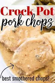 Crock Pot Pork Chops Smothered W Gravy Casserole Crissy Recipe In 2021 Crockpot Pork Chops Pork Chop Recipes Crockpot Pork Chop Recipes Baked