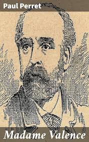 Amazon.com: Madame Valence: Amours et trahisons dans le Paris du XIXe  siècle (French Edition) eBook : Perret, Paul: Kindle Store