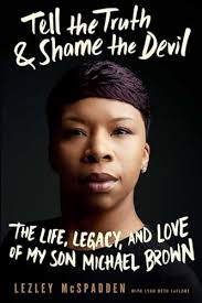 Tell the Truth & Shame the Devil: The Life, Legacy, and Love of My Son  Michael Brown