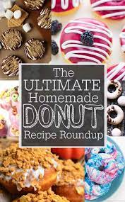 The Ultimate Donut Recipe Roundup Dreaming Of Leaving Homemade Donuts Recipe Homemade Donuts Best Donut Recipe