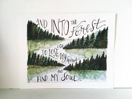 Into The Forest I Go To Lose My Mind And Find My Soul 8 X 10 Gift Woman Forest Trees Wall Decor Travel Gift Outdoors Gift In 2021 Nature Watercolor Art Watercolor Typography