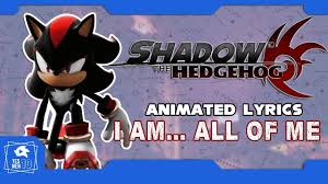 Shadow The Hedgehog I Am All Of Me Animated Lyrics 60fps Youtube