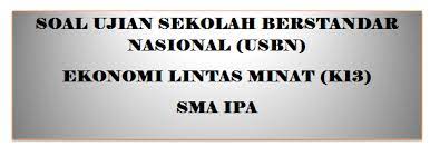 Check spelling or type a new query. Latihan Soal Ujian Sekolah Ekonomi Lintas Minat Kurikulum 2013 Sma Ipa Tahun 2020 2021 Pendidikan Kewarganegaraan Pendidikan Kewarganegaraan