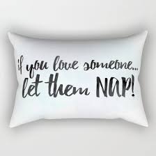 If You Love Someone Let Them Nap Rectangular Pillow By A Little Leafy Society6 If You Love Someone Rectangular Pillow Love You