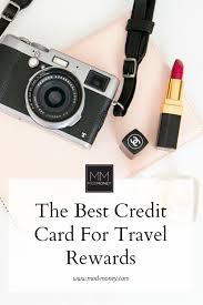The Best Credit Card For Travel Rewards Modmoney Best Credit Cards Travel Rewards Good Credit