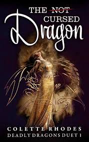 The Not Cursed Dragon A Reverse Harem Paranormal Romance Deadly Dragons Duet Book 1 Kindle Edition By Rhodes Colette Paranormal Romance Kindle Ebooks Amazon Com