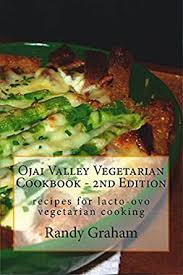 So, what vegetables are to be preferred on a keto diet? Amazon Com Ojai Valley Vegetarian Cookbook Recipes For Lacto Ovo Vegetarian Cooking Ojai Valley Cookbooks Book 1 Ebook Graham Randy Kindle Store