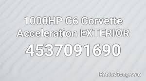 With this boombox, you can play any music you want and then enjoy with your friends further. 1000hp C6 Corvette Acceleration Exterior Roblox Id Roblox Music Codes