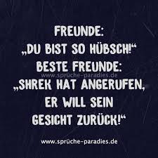 Freunde Quot Du Bist So Hubsch Quot Beste Freunde Quot Shrek Hat Angerufen Er Will Sein Gesicht Zu Du Bist Hubsch Geniale Spruche Beste Freunde Spruche