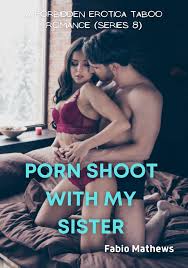 PORN SHOOT WITH MY SISTER: A Forbidden Erotica Taboo Romance (Series 8) in  Saudi Arabia | Whizz Erotica