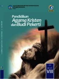 Download buku agama kristen kelas 8 kurikulum 2013 revisi 2017. Buku Agama Kristen Kelas 8 Kurikulum 2013 Revisi 2018 Info Terkait Buku