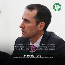 La Federación Colombiana de Golf⛳️🇨🇴 se complace en informarle a la  comunidad golfística del país que, a partir de la fecha, Marcelo Toro es el  nuevo director ejecutivo de la entidad para