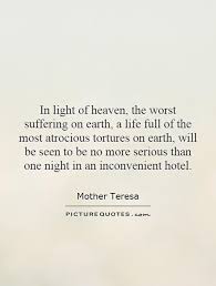In Light Of Heaven The Worst Suffering On Earth A Life Full Of Picture Quotes