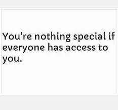 You Re Nothing Special If Everyone Has Access To You Amazing Quotes Quotes And Notes Queen Quotes