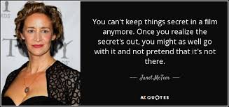 In secret movie reviews & metacritic score: Janet Mcteer Quote You Can T Keep Things Secret In A Film Anymore Once
