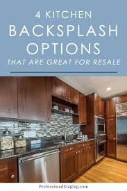 Kitchen backsplash tile options + inspirational ideas. 4 Go To Backsplash Options That Are Great For Resale Mhm Professional Staging