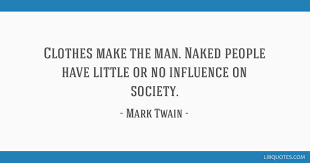 Clothes Make The Man Naked People Have Little Or No Influence On Society