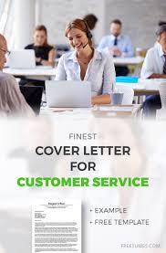 Customer service demands a very clear set of responsibilities, so you will want to show you have experience handling them. The Finest Cover Letter Example For Customer Service Freesumes