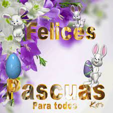 Feliz pascua o felices pascuas. Felices Pascuas Para Todos Frases De Felices Pascuas Imagenes De Felices Pascuas Feliz Pascua Tarjetas