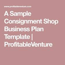 According to the bureau of labor statistics, general retail clothing managers earn a median hourly wage of $30.25. A Sample Consignment Shop Business Plan Template Profitableventure Business Planning Consignment Shops Business Plan Template