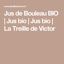 Jus De Bouleau Bio Jus Bio Jus Bio La Treille De Victor Jus De Bouleau Sante Bio Sante Bien Etre