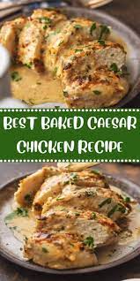 Best Baked Caesar Chicken Recipe Chicken Recipes Chicken Recipes Casserole Healthy Chicken Recipes