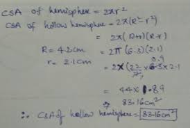 Find csa, tsa formulas of sphere and hemisphere. Find The Csa Of Hollow Hemisphere Whose Inner And Outer Radii Are 2 1 Cm And 4 2 Cm Respectively Brainly In