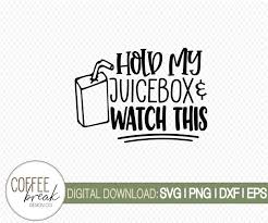 Download Hold My Juicebox Watch This Svg Boy Shirt Design Kids Svg Boy Svg Trendy Kids Svg Toddler Svg Cricut File Silhouette Png Cricut Svg Boys Shirts