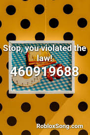 Stop You Violated The Law Roblox Id Roblox Music Codes Coding Roblox How To Memorize Things
