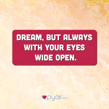 Dream With Your Eyes Wide Open Dreams Positive Pyar Positivity Quotes Dream