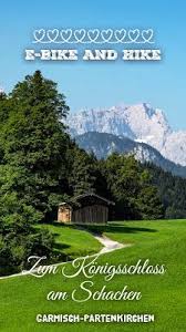 E Bike And Hike Zum Konigsschloss Am Schachen Garmisch Partenkirchen E Bike Touren Fahrradtour Radtouren