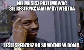 Przeczytaj niezwykłe historie na temat nowe obostrzenia. Sylwester Bez Godziny Policyjnej Ale Polacy I Tak Musza Imprezowac Do Rana Zobacz Memy O Sylwestrze 2020 Gp24 Pl