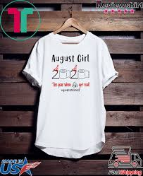 Check spelling or type a new query. August Birthday 2020 The Year When Shit Got Real Quarantined August Girl Birthday 2020 Gift T Shirt Breaktshirt