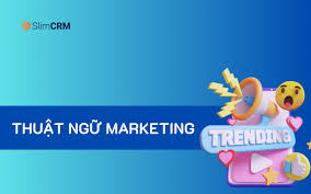 100+ từ khóa và thuật ngữ Marketing được tìm kiếm nhiều nhất hiện nay