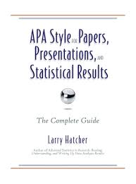 The apa (american psychological association) is one the reference guide publication manual of the american psychological association contains recommendations on how to format papers, how. Apa Style For Papers Presentations And Statistical Results The Complete Guide Hatcher Larry 9780985867041 Amazon Com Books